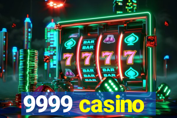 9999 casino