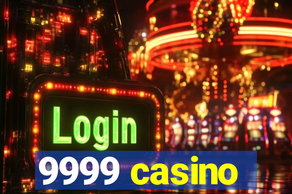 9999 casino