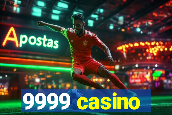 9999 casino