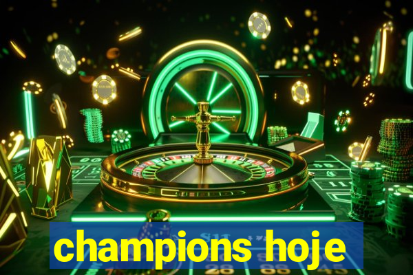 champions hoje