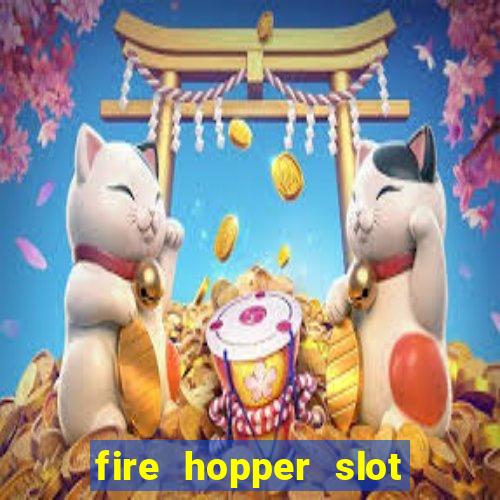 fire hopper slot free play