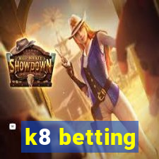 k8 betting