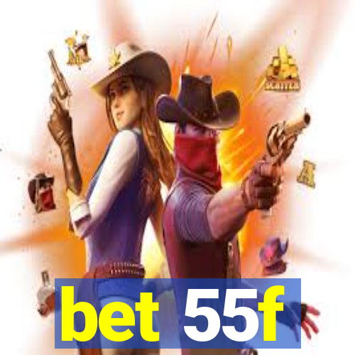 bet 55f