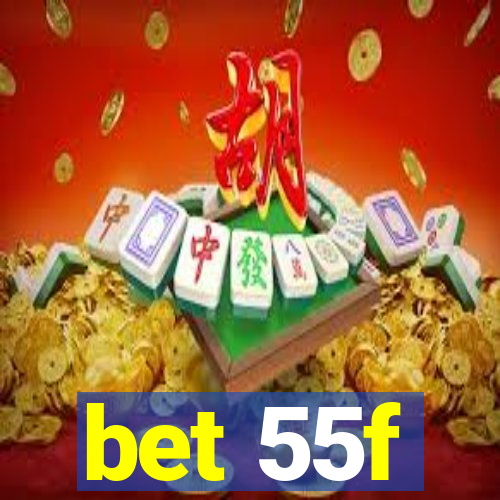 bet 55f