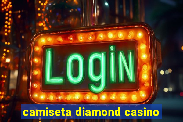 camiseta diamond casino