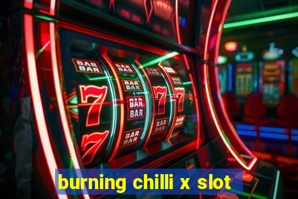 burning chilli x slot