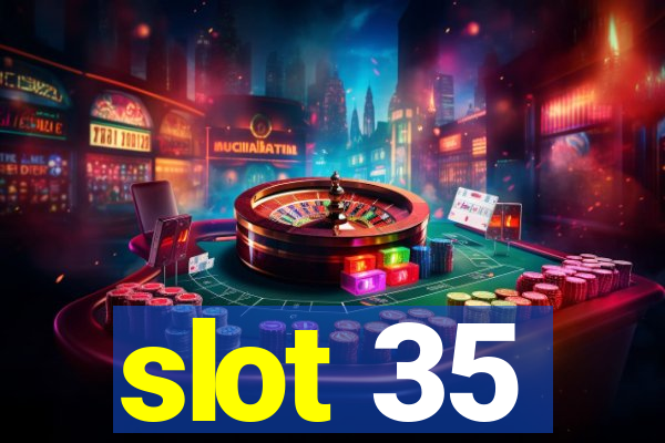 slot 35