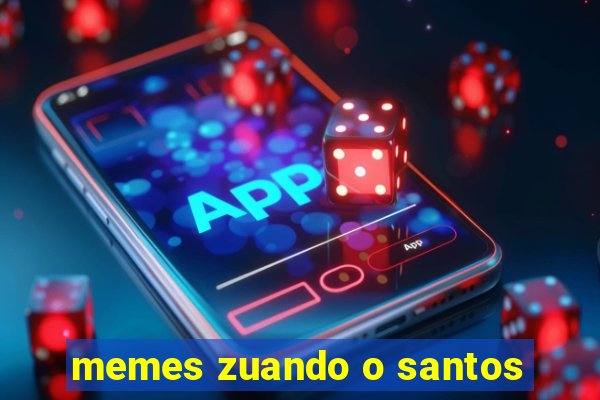 memes zuando o santos