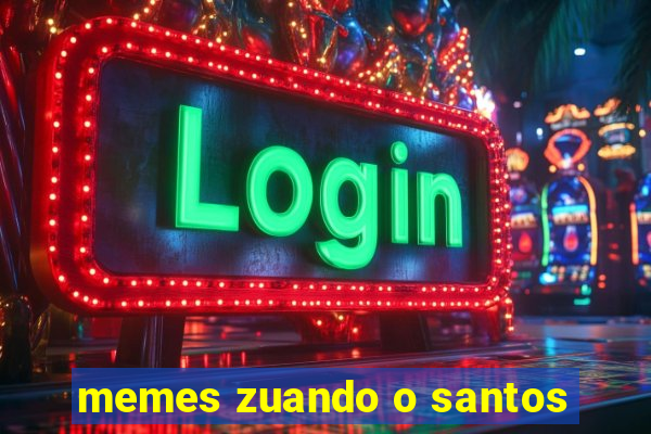 memes zuando o santos