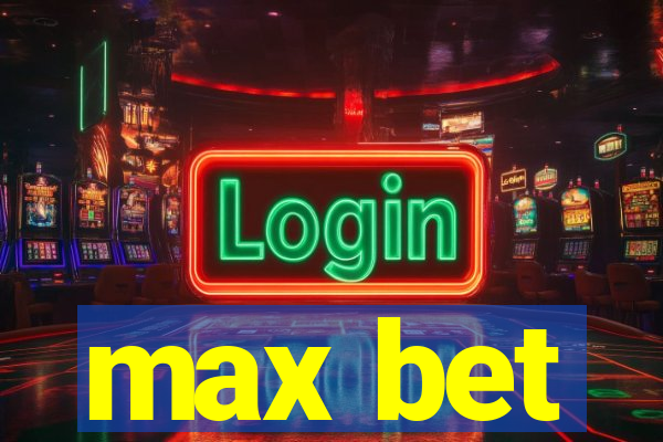 max bet