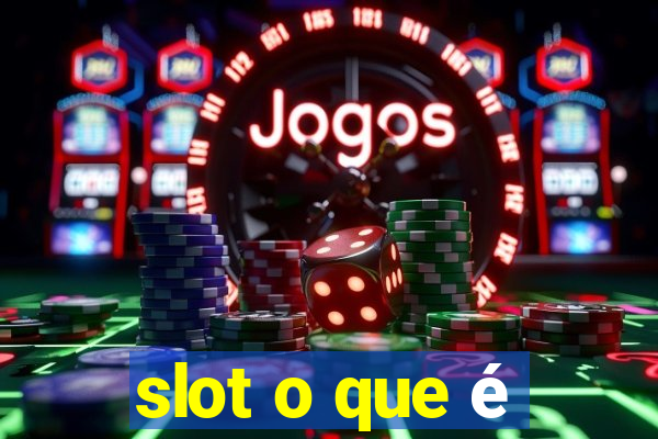 slot o que é