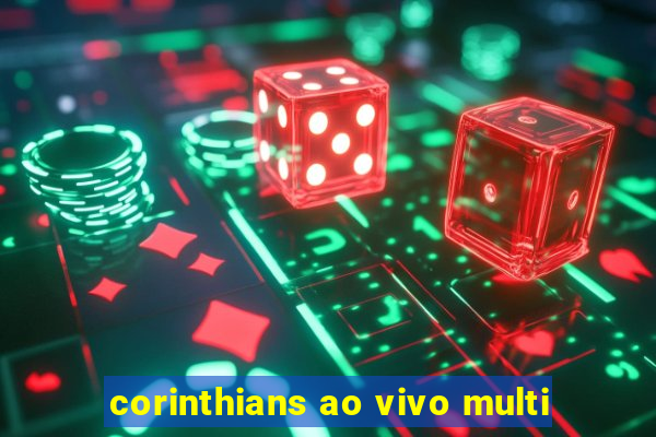 corinthians ao vivo multi