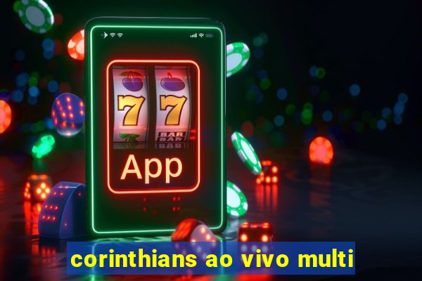 corinthians ao vivo multi