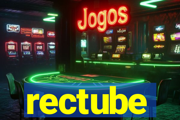 rectube