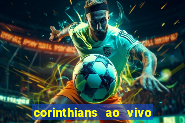 corinthians ao vivo onde assistir