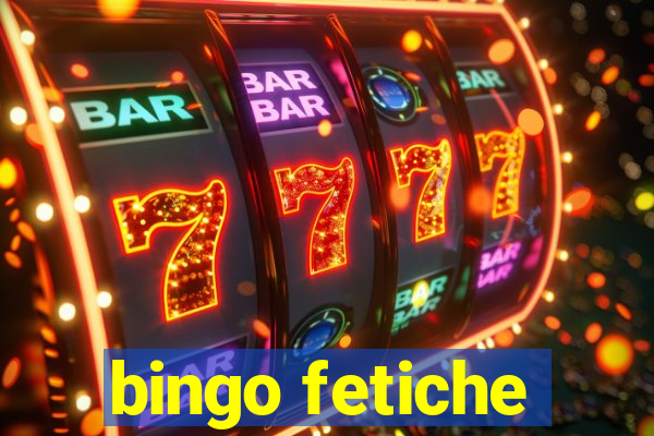 bingo fetiche