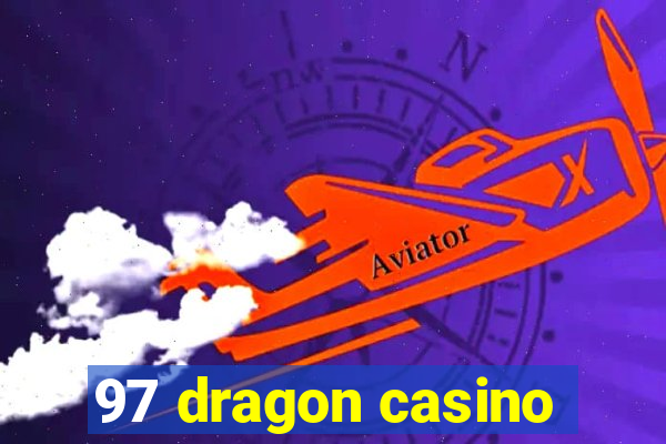 97 dragon casino