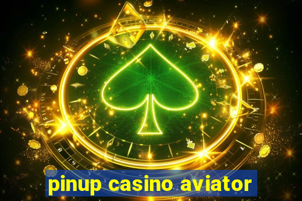 pinup casino aviator