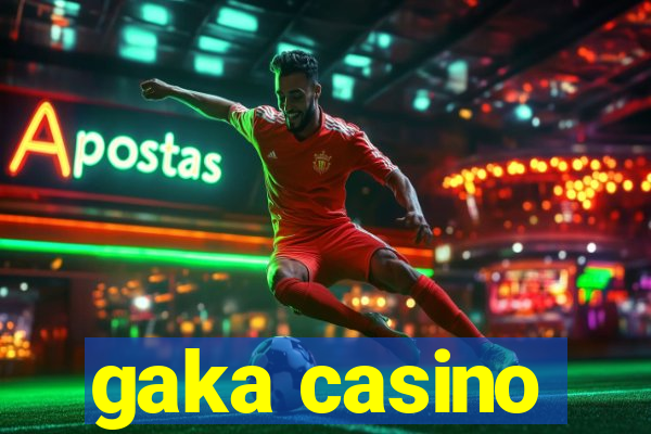 gaka casino