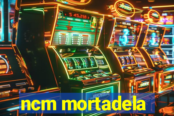 ncm mortadela