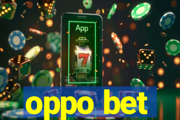 oppo bet