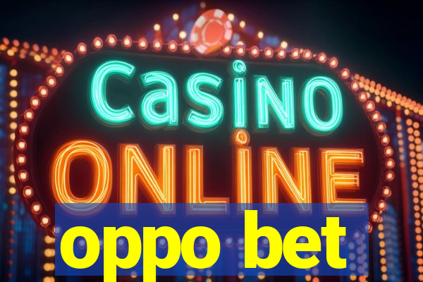 oppo bet