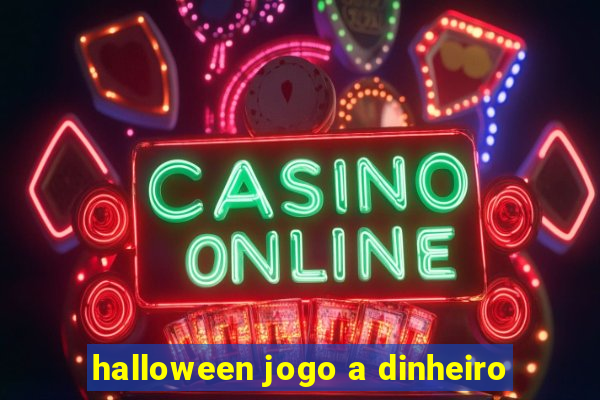 halloween jogo a dinheiro