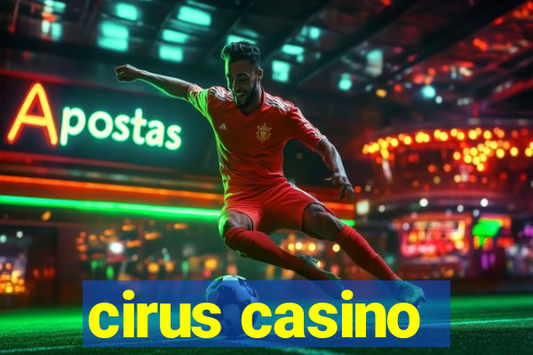 cirus casino