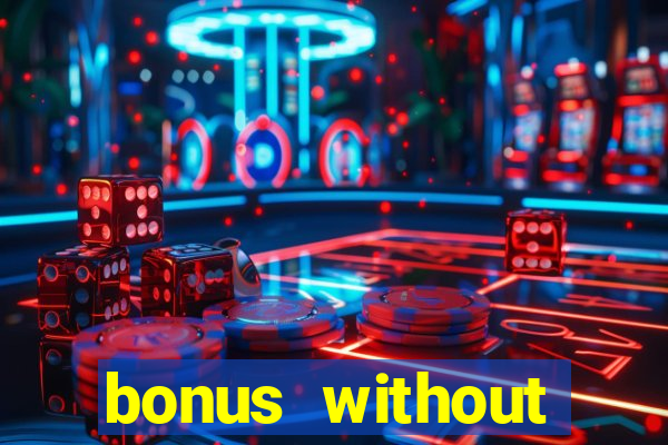 bonus without deposit casino