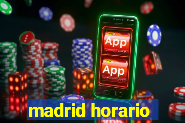 madrid horario