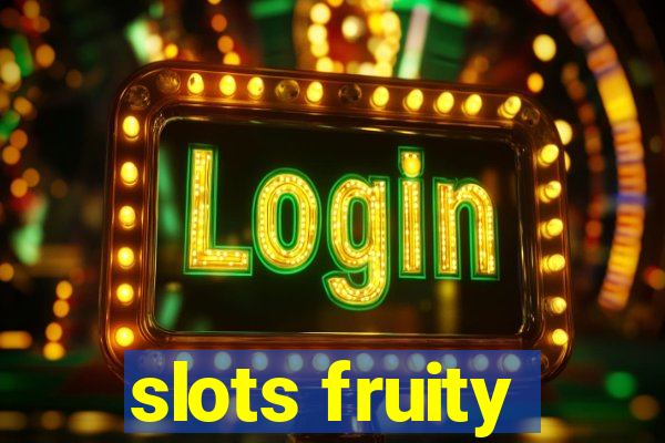 slots fruity