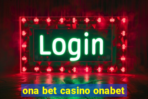 ona bet casino onabet