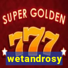 wetandrosy