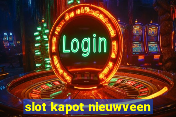 slot kapot nieuwveen