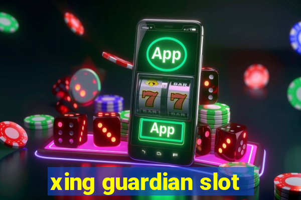 xing guardian slot