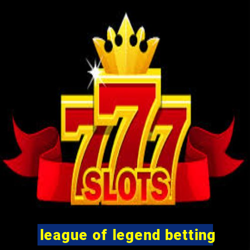 league of legend betting