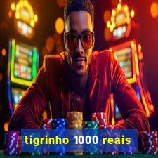 tigrinho 1000 reais