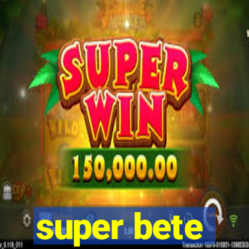 super bete