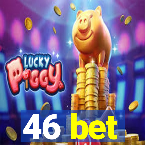 46 bet