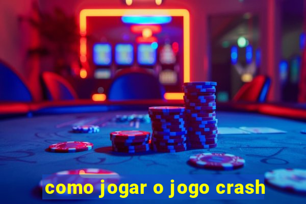 como jogar o jogo crash