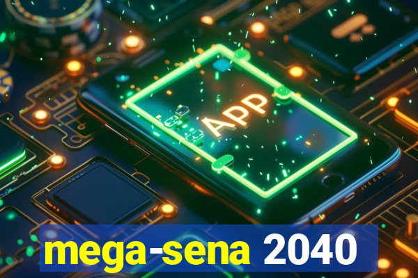 mega-sena 2040