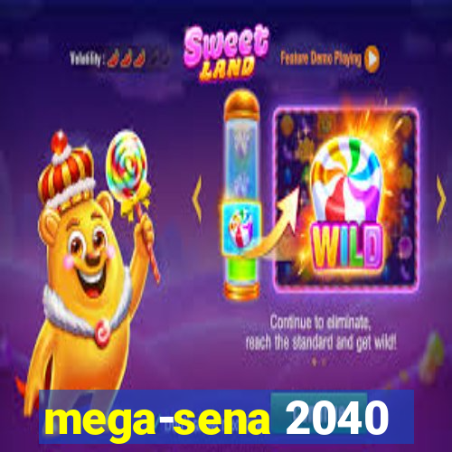 mega-sena 2040