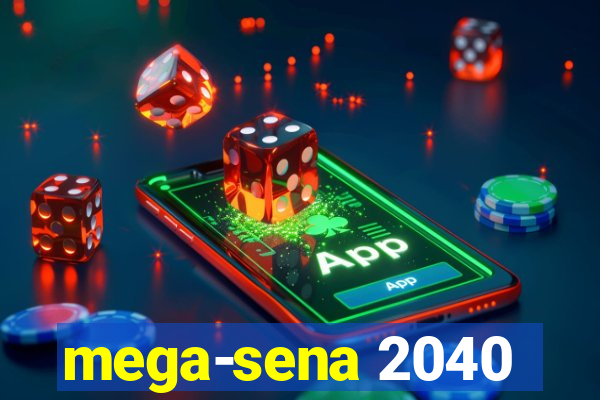 mega-sena 2040