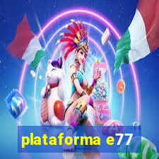 plataforma e77