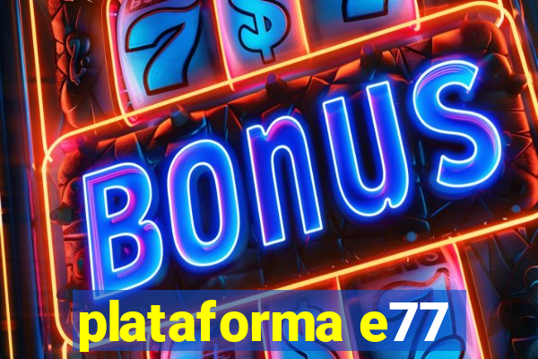 plataforma e77