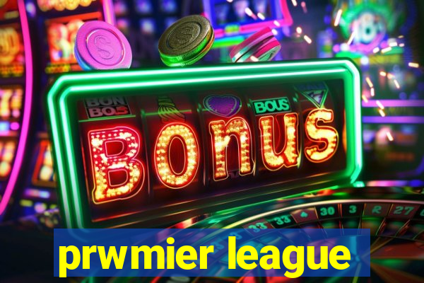 prwmier league