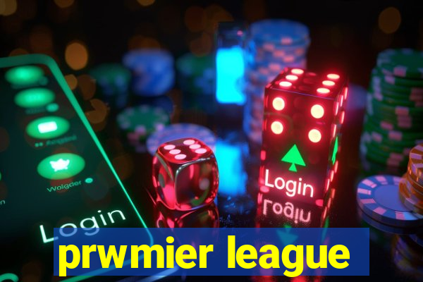 prwmier league