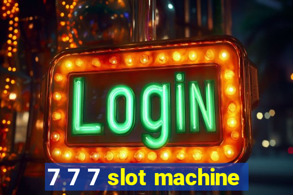 7 7 7 slot machine