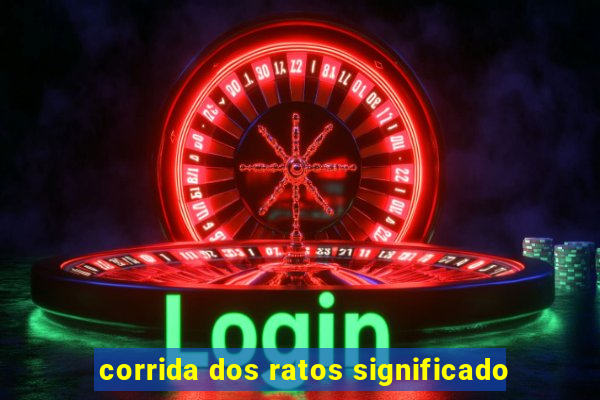 corrida dos ratos significado