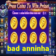 bad anninha